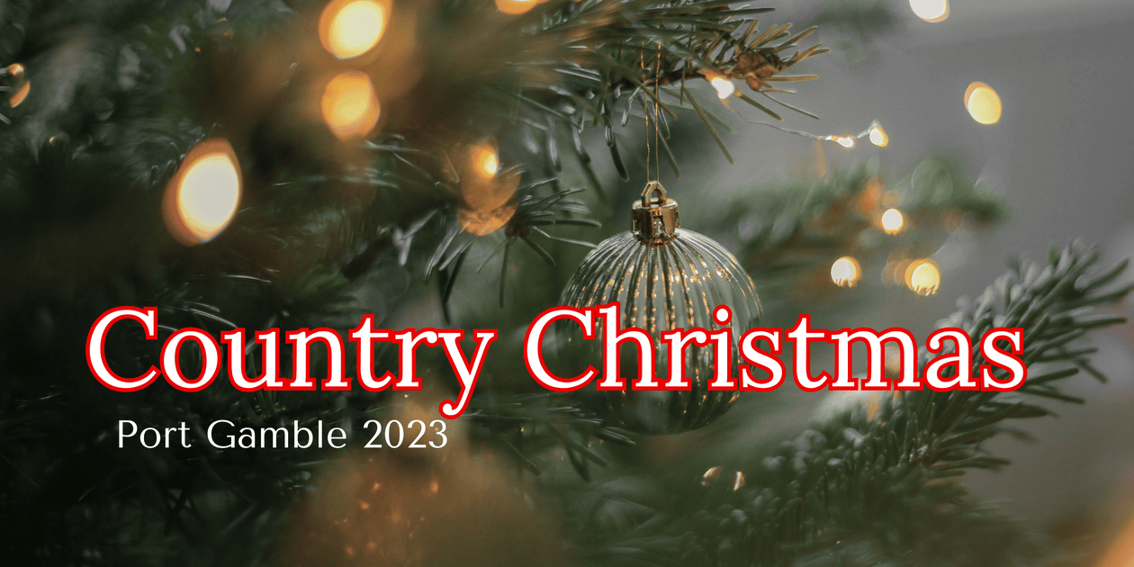 Country Christmas in Port Gamble 2023! — Port Gamble General Store & Cafe