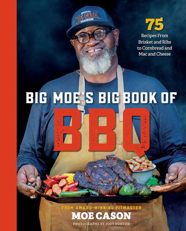 Big Moe's Big Book of BBQ: 75 Recipes From Brisket to Mac and Cheese | Hardcover