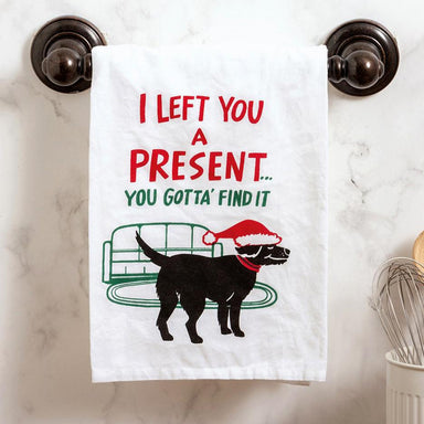 I left you a present.. you gotta' find it tea towel with dog